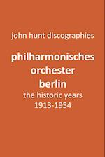 Philharmonisches Orchester Berlin, the historic years, 1913-1954. (Berlin Philharmonic Orchestra). 