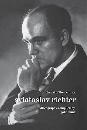 Sviatoslav Richter. Pianist of the Century. Discography.  [1999].