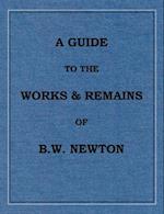 A Guide to the works and remains of Benjamin Wills Newton 