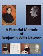 A Pictorial Memoir of Benjamin Wills Newton