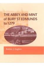 The Abbey and Mint of Bury St. Edmunds to 1279