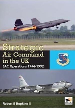 Strategic Air Command in the Uk: Sac Operations 1946-1992