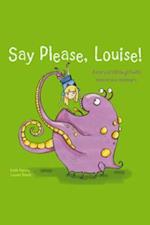 Say Please, Louise!