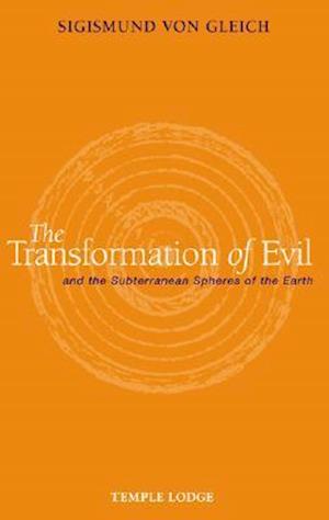 The Transformation of Evil and the Subterranean Spheres of the Earth