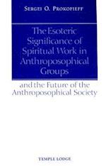The Esoteric Significance of Spiritual Work in Anthroposophical Groups