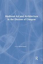 Medieval Art and Architecture in the Diocese of Glasgow