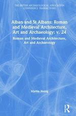 Alban and St Albans: Roman and Medieval Architecture, Art and Archaeology: v. 24
