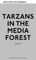 Architecture Words 8 - Tarzans in The Media Forest