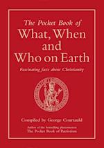 The Pocket Book of What, When and Who on Earth : Fascinating Facts about Christianity