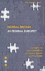 Federal Britain in Federal Europe?