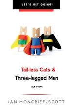 TAIL-LESS CATS & THREE-LEGGED MEN