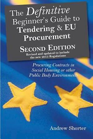 The Definitive Beginner's Guide to Tendering and Eu Procurement