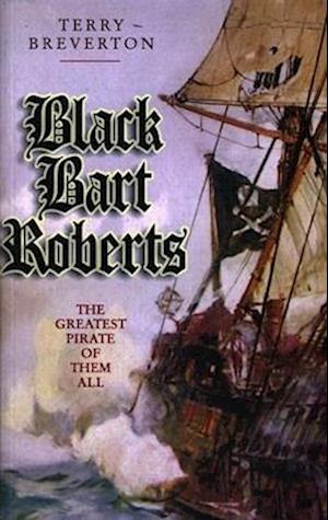 Black Bart Roberts - The Greatest Pirate of Them All