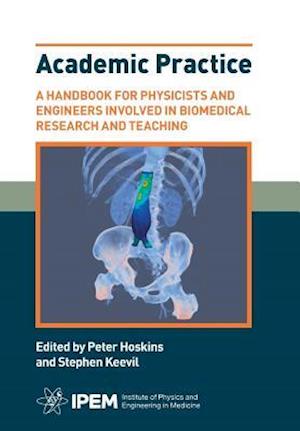 Academic Practice - A Handbook for Physicists and Engineers involved in Biomedical Research and Teaching