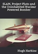 SLAM, Project Pluto and the Uninhabited Nuclear Bomber