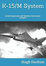 K-15 System: Soviet Supersonic All-Weather Interceptor Complex 