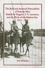 The Real and Assumed Personalities of Famous Men: Rafael De Nogales, T. E. Lawrence, and the Birth of the Modern Era, 1914-1937 