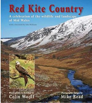 Red Kite Country - A Celebration of the Wildlife and Landscape of Mid Wales