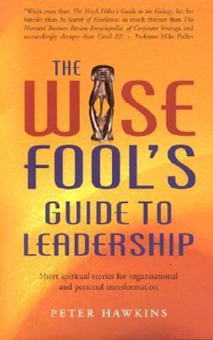 The Wise Fool's Guide to Leadership