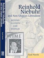 Reinhold Niebuhr and Non-Utopian Liberalism