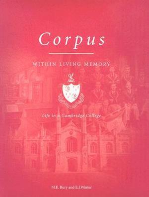 Corpus Within Living Memory - Life in a Cambridge College