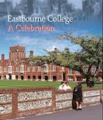 Eastbourne College - A Celebration