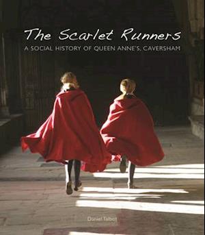 The Scarlet Runners: A Social History of Queen Anne's, Caversham