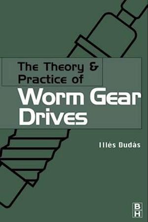 The Theory and Practice of Worm Gear Drives