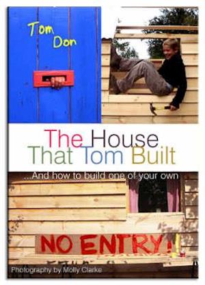 House That Tom Built: ....And How to Build One of Your Own