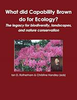 What did Capability Brown do for Ecology? The legacy for biodiversity, landscapes, and nature conservation