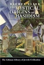 The Mystical Origins of Hasidism