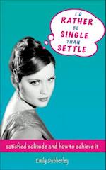 I'd Rather be Single Than Settle