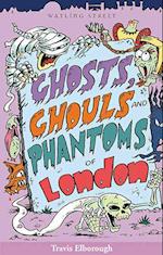 Ghosts, Ghouls and Phantoms of London