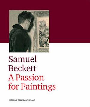 Samuel Beckett: a Passion for Painting