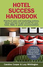 Hotel Success Handbook - Practical Sales and Marketing Ideas, Actions, and Tips to Get Results for Your Small Hotel, B&b, or Guest Accommodation.