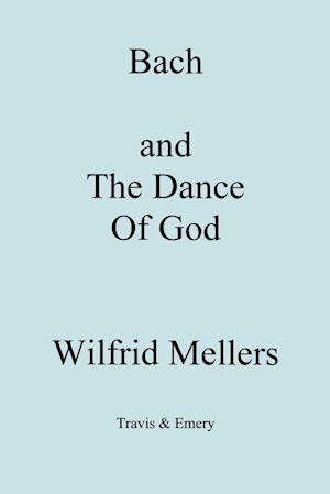 Bach and the Dance of God