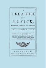 A Treatise of Musick. Speculative, Practical and Historical. [Facsimile of first edition, 1721.  652 pages - not abridged.  Music.]