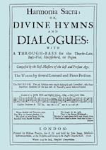 Harmonia Sacra or Divine Hymns and Dialogues. with a Through-Bass for the Theobro-Lute, Bass-Viol, Harpsichord or Organ. The First Book. [Facsimile of the 1726 edition, printed by William Pearson]