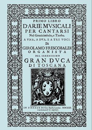 D'Arie Musicali per Cantarsi, Primo Libro & Secondo Libro.  [Facsimiles of the 1630 editions.]