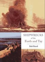 Shipwrecks of the Forth and Tay. Bob Baird