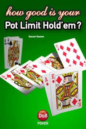 How Good Is Your Pot Limit Hold'em