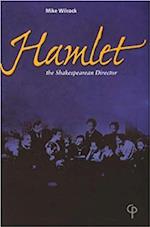 Hamlet : The Shakespearean Director 