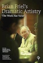 Brian Friel's Dramitic Artistry: The Work Has Value