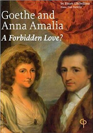 Goethe and Anna Amalia: A Forbidden Love? : Translated from the German by Dan Farrelly