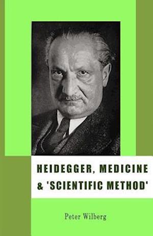Heidegger, Medicine and 'scientific Method'