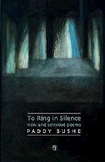 To Ring in Silence: New and Selected Poems 