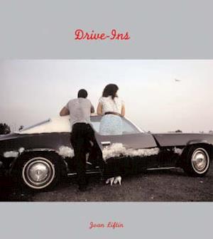 Joan Liftin: Drive Ins