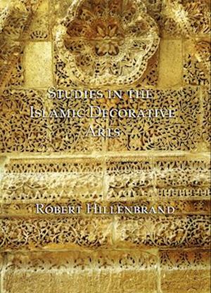 Studies in the Islamic Decorative Arts