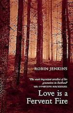 Love Is a Fervent Fire. Robin Jenkins