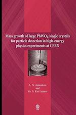 Mass growth of large PbWO4 single crystals for particle detection in high-energy physics experiments at CERN